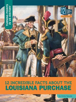 cover image of 12 Incredible Facts about the Louisiana Purchase